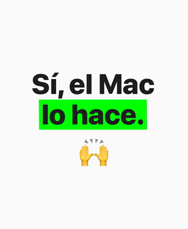 El texto dice: Sí, el Mac lo hace